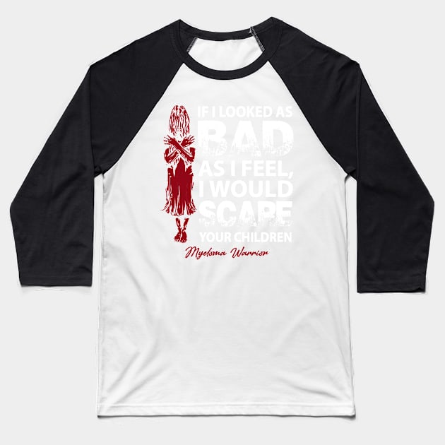 Myeloma Awareness I Would Scare Your Children Burgundy Ribbon In This Family No One Fights Alone Baseball T-Shirt by Mayla90